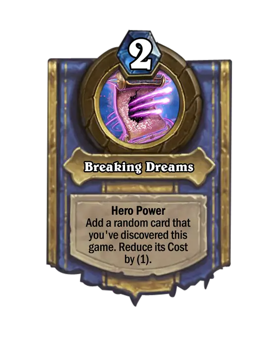 Breaking Dreams, the Hero Power that comes with Zaldimar the Trainer.