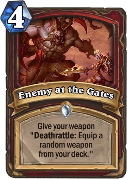 Enemy at the Gates, a Warrior spell that gives a weapon a Deathrattle to equip a random weapon from the deck.